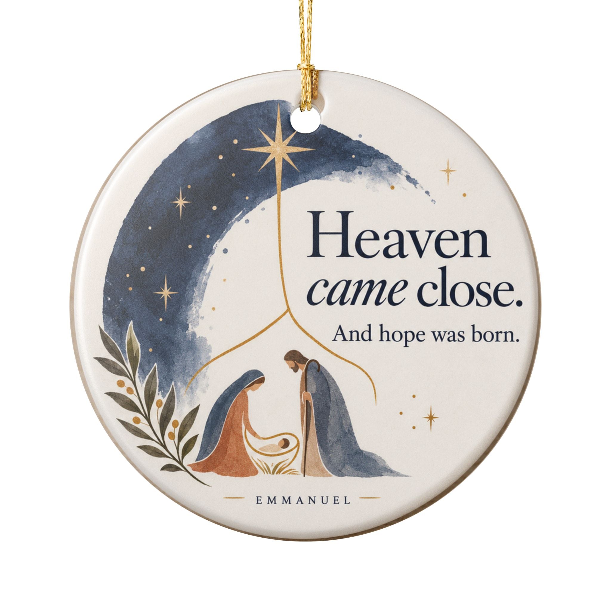 Heaven Came Close Nativity Ceramic Ornament